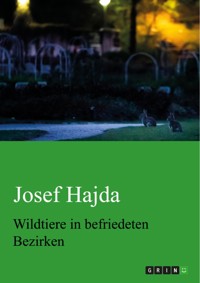 Wildtiere in befriedeten Bezirken - Josef Hajda - E-Book