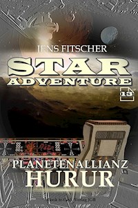 Planetenallianz HUrur (STAR ADVENTURE 13) - Jens Fitscher - E-Book