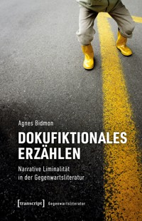 Dokufiktionales Erzählen - Agnes Bidmon - E-Book