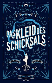 Das Kleid des Schicksals - Isabel Aust - E-Book