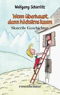 Wenn überhaupt, dann höchstens kaum - Wolfgang Schierlitz - E-Book