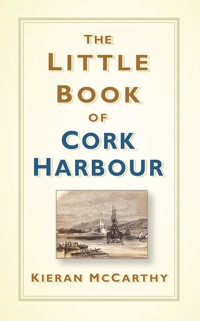 The Little Book of Cork Harbour - Kieran McCarthy - E-Book
