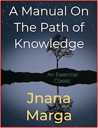 A Manual On The Path of Knowledge - Jnana Marga - E-Book