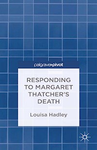 Responding to Margaret Thatcher's Death - L. Hadley - E-Book