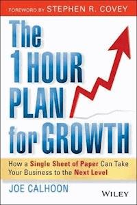 The One Hour Plan For Growth - Joe Calhoon - E-Book