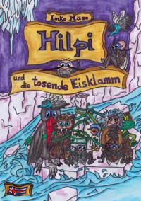 Hilpi und die tosende Eisklamm - Imke Häse - E-Book