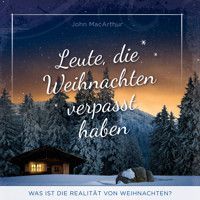 Leute, die Weihnachten verpasst haben - John F. MacArthur - Hörbuch