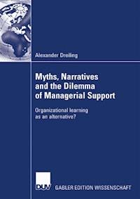 Myths, Narratives and the Dilemma of Managerial Support - Alexander Dreiling - E-Book