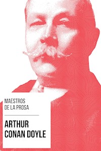 Maestros de la Prosa - Arthur Conan Doyle - Arthur Conan Doyle - E-Book