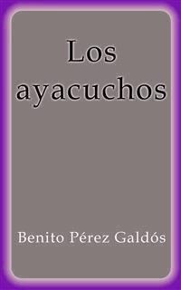 Los ayacuchos - Benito Pérez Galdòs - E-Book