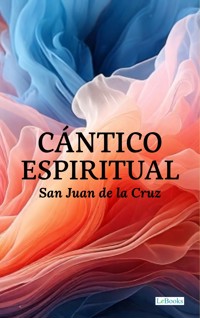 Cántico Espiritual - San Juan de la Cruz - San Juan de la Cruz - E-Book