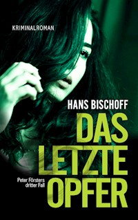 Das letzte Opfer - Hans Bischoff - E-Book