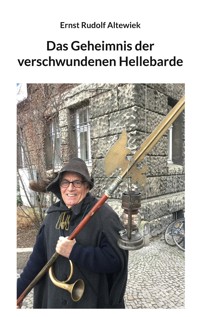 Das Geheimnis der verschwundenen Hellebarde - Ernst Rudolf Altewiek - E-Book