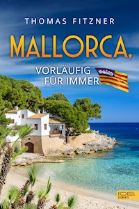 Mallorca, vorläufig für immer - Thomas Fitzner - E-Book