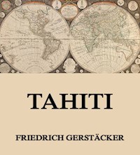 Tahiti - Friedrich Gerstäcker - E-Book