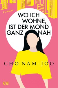 Wo ich wohne, ist der Mond ganz nah - Cho Nam-Joo - E-Book