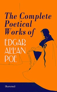 The Complete Poetical Works of Edgar Allan Poe (Illustrated) - Edgar Allan Poe - E-Book