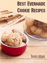 Best Evermade Cookie Recipes - Dennis Adams - E-Book