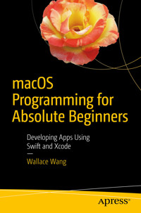 macOS Programming for Absolute Beginners - Wallace Wang - E-Book