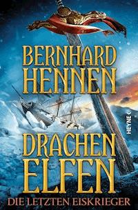 Drachenelfen - Die letzten Eiskrieger - Bernhard Hennen - E-Book