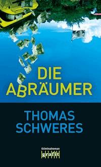 Die Abräumer - Thomas Schweres - E-Book