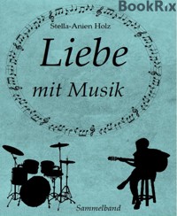 Liebe mit Musik - Stella-Anien Holz - E-Book