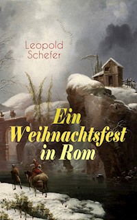 Ein Weihnachtsfest in Rom - Leopold Schefer - E-Book