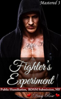 Fighter's Experiment - Daisy Rose - E-Book