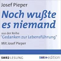 Noch wußte es niemand - Autobiographische Aufzeichnungen 1904 bis 1945 - Josef Pieper - Hörbuch