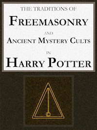 The Traditions of Freemasonry and Ancient Mystery Cults in "Harry Potter" - George Cebadal - E-Book