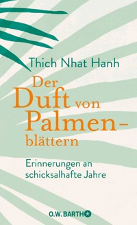 Der Duft von Palmenblättern - Thich Nhat Hanh - E-Book