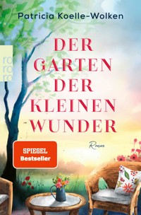 Der Garten der kleinen Wunder - Patricia Koelle-Wolken - E-Book