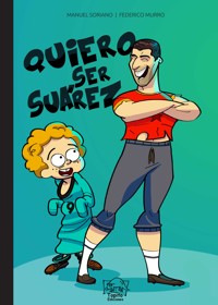 Quiero ser Suárez - Manuel Soriano - E-Book