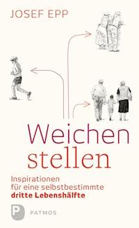 Weichen stellen - Josef Epp - E-Book