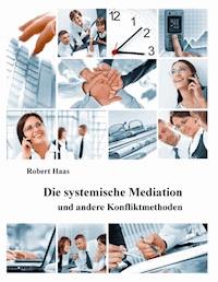 Die systemische Mediation - Robert Haas - E-Book