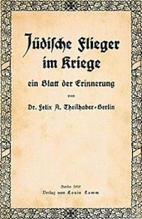 Jüdische Flieger im Kriege, ein Blatt der Erinnerung - Theilhaber, Felix A. (Felix Aaron) - kostenlos E-Book