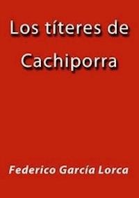 Los títeres de Cachiporra - Federico García Lorca - E-Book