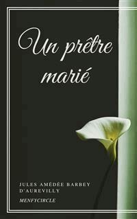 Un prêtre marié - Jules Amédée Barbey D'aurevilly - E-Book