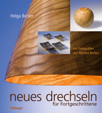 Neues Drechseln für Fortgeschrittene - Helga Becker - E-Book