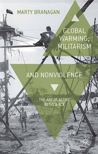 Global Warming, Militarism and Nonviolence - M. Branagan - E-Book