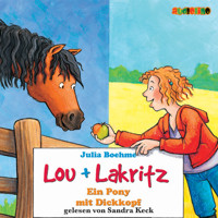Ein Pony mit Dickkopf - Lou + Lakritz 1 - Julia Boehme - Hörbuch