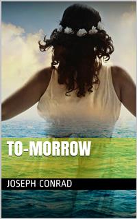 To-morrow - Joseph Conrad - E-Book