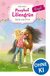 Ponyhof Liliengrün Royal (Band 2) - Paula und Prinz - Kelly McKain - E-Book