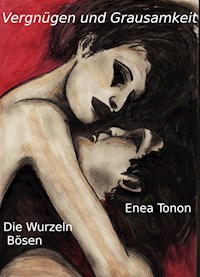 Vergnügen und Grausamkeit - Enea Tonon - E-Book