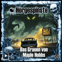 Hörgespinste 12 - Das Grauen von Maple Hobbs - Hajo Bremer - Hörbuch