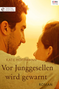 Vor Junggesellen wird gewarnt - Kate Hoffmann - E-Book