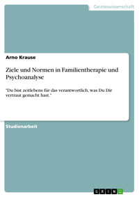 Ziele und Normen in Familientherapie und Psychoanalyse - Arno Krause - E-Book
