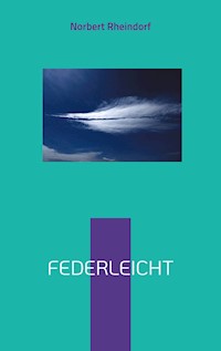 Federleicht - Norbert Rheindorf - E-Book