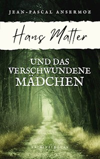 Hans Matter und das verschwundene Mädchen - Jean-Pascal Ansermoz - E-Book