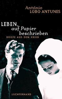 Leben, auf Papier beschrieben - António Lobo Antunes - E-Book